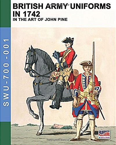 British Army Uniforms in 1742: In the Art of John Pine (Paperback)