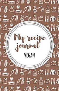 My Recipe Journal (Vegan): Brown (Paperback)