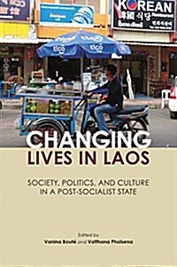 Changing Lives in Laos: Society, Politics, and Culture in a Post-Socialist State (Paperback)