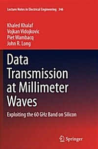 Data Transmission at Millimeter Waves: Exploiting the 60 Ghz Band on Silicon (Paperback, Softcover Repri)
