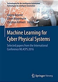 Machine Learning for Cyber Physical Systems: Selected Papers from the International Conference Ml4cps 2016 (Paperback, 2017)