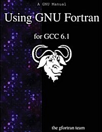 Using Gnu FORTRAN for Gcc 6.1 (Paperback)