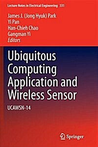 Ubiquitous Computing Application and Wireless Sensor: Ucawsn-14 (Paperback, Softcover Repri)