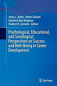 Psychological, Educational, and Sociological Perspectives on Success and Well-Being in Career Development (Paperback, Softcover Repri)