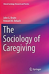 The Sociology of Caregiving (Paperback, Softcover Repri)