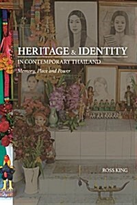 Heritage and Identity in Contemporary Thailand: Memory, Place and Power (Paperback)
