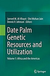 Date Palm Genetic Resources and Utilization: Volume 1: Africa and the Americas (Paperback, Softcover Repri)