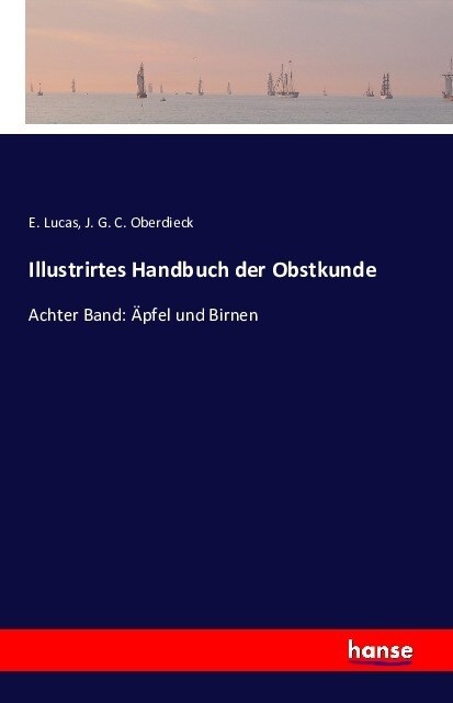 Illustrirtes Handbuch der Obstkunde: Achter Band: 훡fel und Birnen (Paperback)