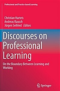 Discourses on Professional Learning: On the Boundary Between Learning and Working (Paperback, Softcover Repri)