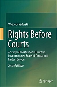 Rights Before Courts: A Study of Constitutional Courts in Postcommunist States of Central and Eastern Europe (Paperback, 2, Softcover Repri)