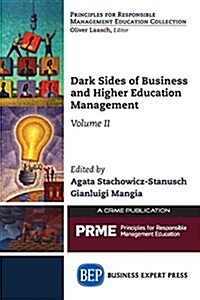 Dark Sides of Business and Higher Education Management, Volume II (Paperback)
