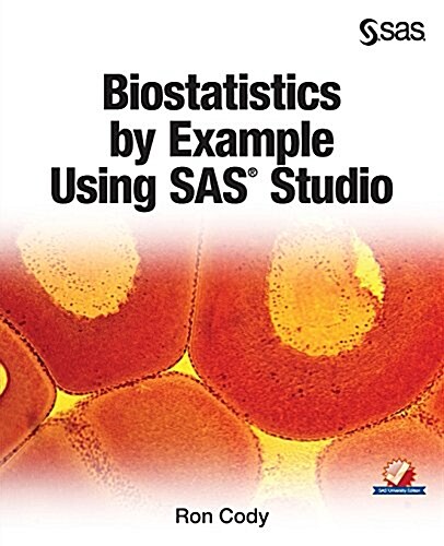 Biostatistics by Example Using SAS Studio (Paperback)