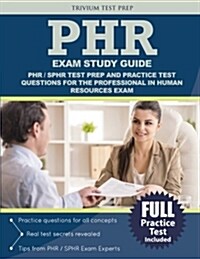 Phr(r) Exam Study Guide: Phr(r) / Sphr(r) Test Prep and Practice Test Questions for the Professional in Human Resources(r) Exam (Paperback)