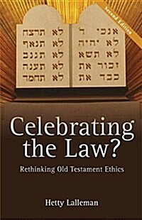 Celebrating the Law: Rethinking Old Testament Ethics (Paperback)