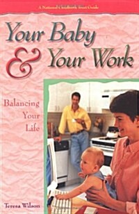 Your Baby and Your Work: Balancing Your Life (National Childbirth Trust Guide) (Paperback, Ex-library)