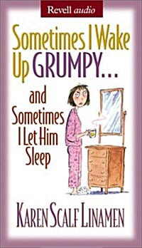 Sometimes I Wake Up Grumpy...: And Sometimes I Let Him Sleep (Audio Cassette)