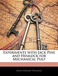 Experiments with Jack Pine and Hemlock for Mechanical Pulp (Paperback)