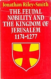 The Feudal Nobility and the Kingdom of Jerusalem, 1174-1277 (Hardcover)