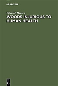 Woods Injurious to Human Health: A Manual (Hardcover, Ubersetzt Aus E)