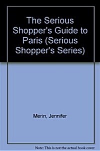 The Serious Shoppers Guide to Paris (Paperback)