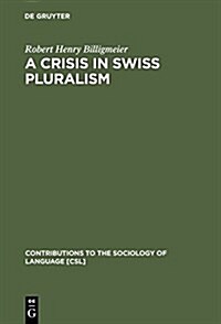 A Crisis in Swiss Pluralism: The Romansh and Their Relations with the German- And Italian-Swiss in the Perspective of a Millenium (Hardcover, Reprint 2016)