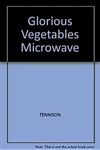 Glorious Vegetables in the Microwave (Paperback, Reprint)
