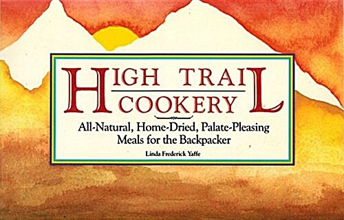 High Trail Cookery (Paperback, 1st)