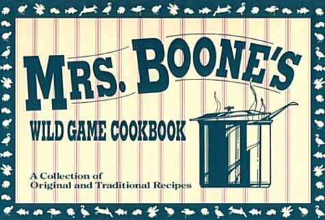 Mrs. Boones Wildgame Cookbook (Paperback)