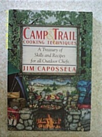 Camp & Trails Cooking Techniques/a Treasury of Skills and Recipes for All Outdoor Chefs (Paperback)