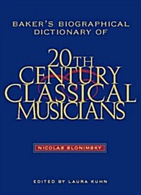 Bakers Biographical Dictionary of Twentieth-Century Classical Musicians (Hardcover)