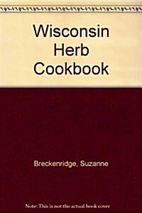 The Wisconsin Herb Cookbook (Paperback)