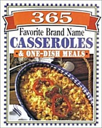 365 Favorite Brand Name Casseroles in One Main Dish (Hardcover)