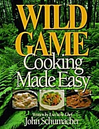 Wild Game Cooking Made Easy (Hardcover)