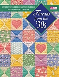 Threads from the 30s: Quilts Using Reproduction Fabrics (Paperback)