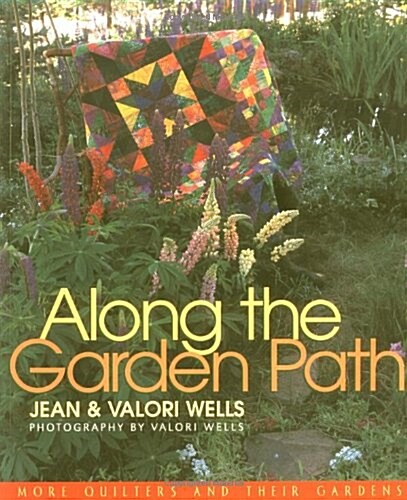 Along the Garden Path: More Quilters and Their Gardens (Paperback)