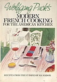 Wolfgang Pucks Modern French Cooking for the American Kitchen (Hardcover)
