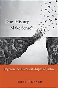 Does History Make Sense?: Hegel on the Historical Shapes of Justice (Hardcover)