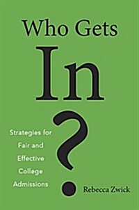 Who Gets In?: Strategies for Fair and Effective College Admissions (Hardcover)