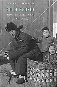 Sold People: Traffickers and Family Life in North China (Hardcover)