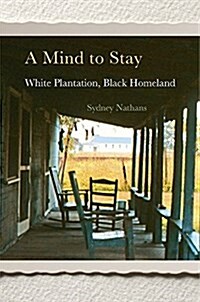 Mind to Stay: White Plantation, Black Homeland (Hardcover)