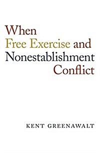 When Free Exercise and Nonestablishment Conflict (Hardcover)