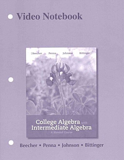 Video Notebook for College Algebra with Intermediate Algebra: A Blended Course (Paperback)