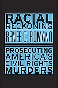 Racial Reckoning: Prosecuting Americas Civil Rights Murders (Paperback)
