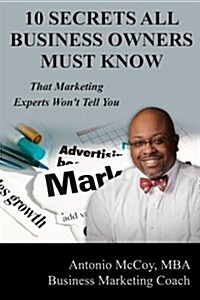 10 Secrets All Business Owners Must Know...that Marketing Experts Wont Tell You (Paperback)