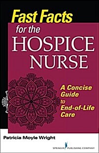 [중고] Fast Facts for the Hospice Nurse: A Concise Guide to End-Of-Life Care (Paperback)