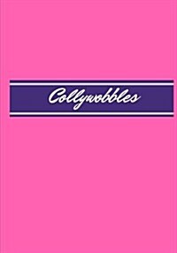 Collywobbles: Lined notebook/journal 7X10 (Paperback)