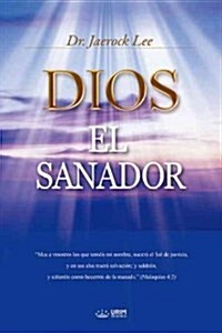 Dios El Sanador: God the Healer (Spanish) (Paperback)