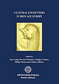 Cultural Encounters in Iron Age Europe (Paperback)