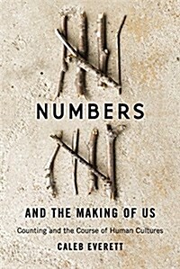 Numbers and the Making of Us: Counting and the Course of Human Cultures (Hardcover)