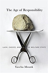 The Age of Responsibility: Luck, Choice, and the Welfare State (Hardcover)